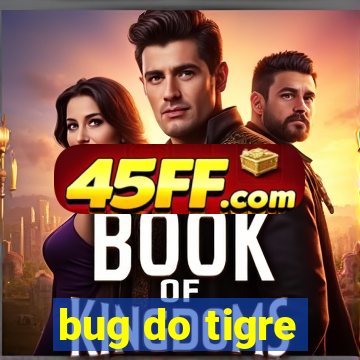 bug do tigre